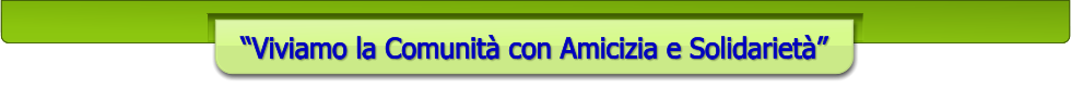 “Viviamo la Comunità con Amicizia e Solidarietà”